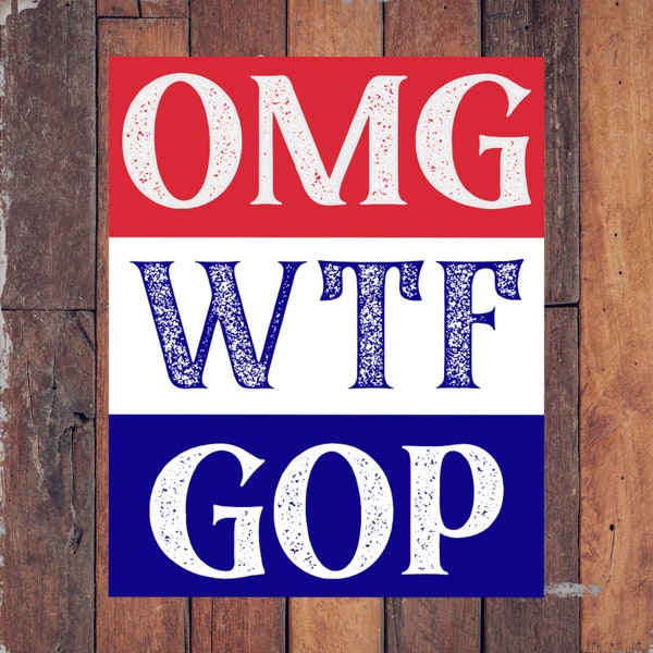 Political Sticker: OMG, WTF, GOP!!! What the Crap are You Doing?  Why Are You Trying to  Destroy Our Way of Life?!?!?!