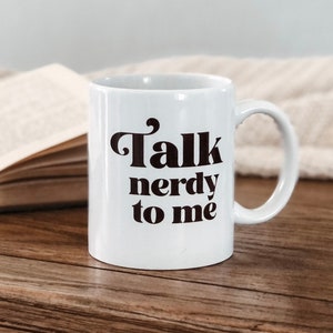 Bookish Tea and Coffee Cup, Talk Nerdy to Me Book Mug for Readers, Book Lover Gifts for Her, Funny Bookish Cups, Teacher Coffee Cup