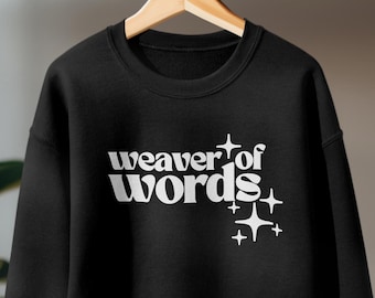 Weaver of Words Sweatshirt for Authors, Writing Hoodie, Cozy Writer Crewneck, Gift for Writers