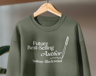 Custom Future Best Selling Author Sweatshirt, Personalized Gift for Published Writer, New Author Sweatshirt Gift for Her