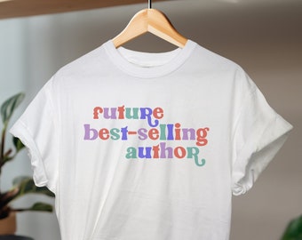 Future Best-Selling Author Shirt, Writer Gifts, Writing Shirts for Authors, Newly Published Author, FB002