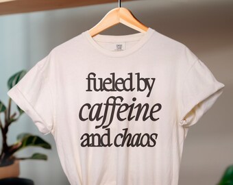 Fueled by Caffeine and Chaos Shirt, Funny T-Shirt Gift for Mom Writers, Comfort Colors® Cozy Shirts for Writer, Gift for Her, Funny T-Shirts