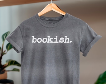 Bookish Shirt for Book Lover, Book Gift for Reader, Bookworm Comfort Colors® Shirts for Her, Bookish Birthday Gifts for Bookworm