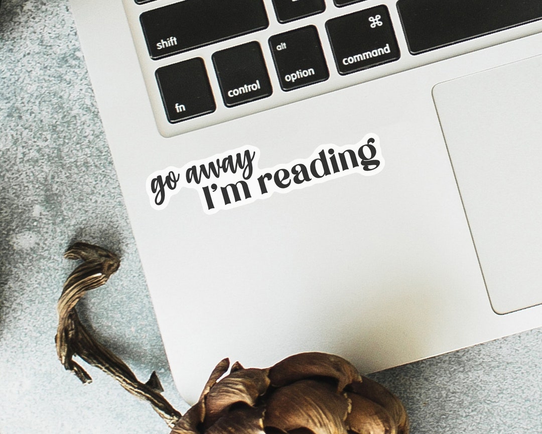 Go Away I'm Reading Sticker, Bookish Stickers for Kindle and E-reader ...