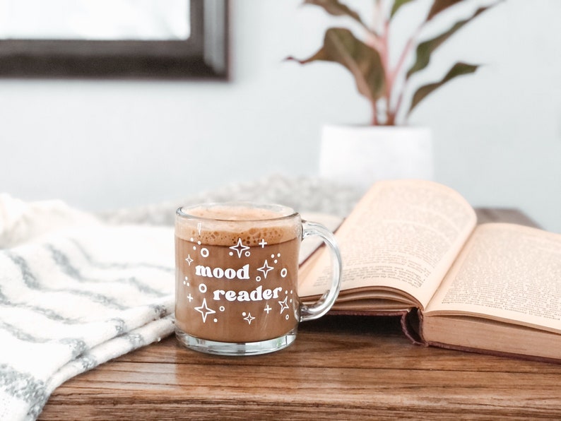 Mood Reader Mug, Book Lover Mug, Book Worm Coffee Mug, Gift for Reader, Coffee and Books, Bookish Mug, 13oz Glass Mug 