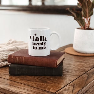 Bookish Tea and Coffee Cup, Talk Nerdy to Me Book Mug for Readers, Book Lover Gifts for Her, Funny Bookish Cups, Teacher Coffee Cup image 3