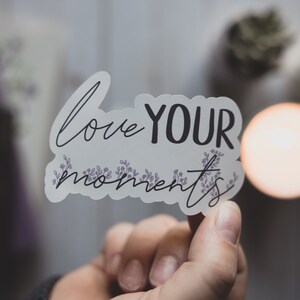 Aimez vos moments - Autocollant imperméable en vinyle inspirant à la main, rappel de santé mentale, auto-soin Be Present Planner Decal