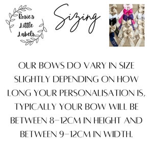 May include: Image of bows with personalized ribbons. Text reads "Sizing" and "Rosie's Little Labels." The bows are typically between 3.15-4.72 inches in height and 3.54-4.72 inches in width. The text also states that the bows vary in size.
