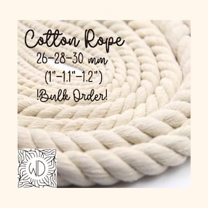 May include: Natural cotton rope in a thick, braided style. The rope is approximately 1 inch in diameter. The text on the image reads "Cotton Rope 26-28-30 mm (1"-1.1"-1.2") !Bulk Order!"