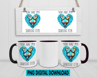 you are my significant otter mug png, valentines mug png, otter mug png, couple mug, cute valentines mug