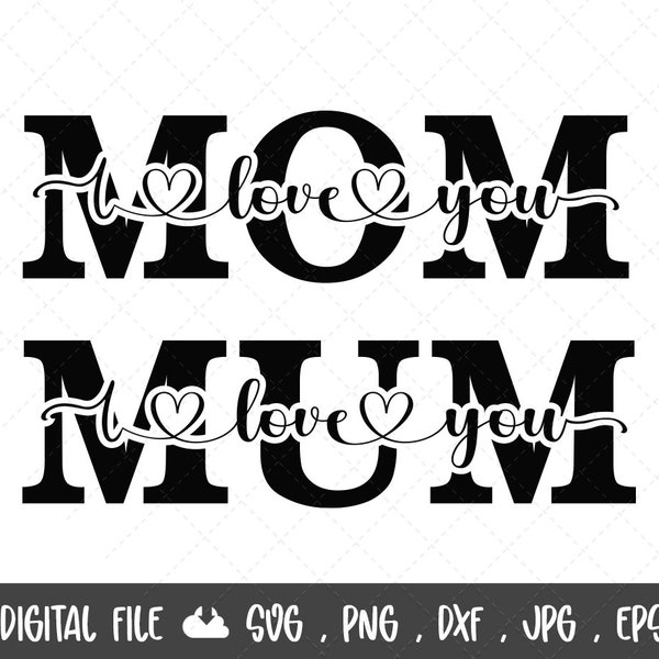 I love you Mom SVG, Mother's Day Svg, Mom Svg, mama svg, Love Mom svg, Mom Quote, Mum SVG, happy mothers day svg, Cut File Cricut