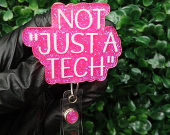 Not Just a Tech Badge Reel | Healthcare Technician Gift | Medical Tech Badge Holder | Hospital Staff Accessory