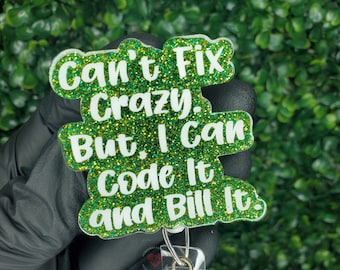Can’t Fix Crazy But I Can Code It and Bill It Badge Reel | Funny Medical Coder Gift | Healthcare Billing Humor | Revenue Cycle ID Holder