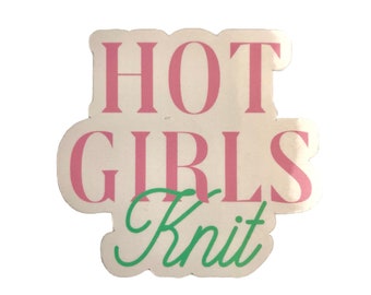 Hot girls knit sticker, knitting stickers, knitting club stickers, crochet stickers, laptop stickers, water bottle stickers, yarn stickers.