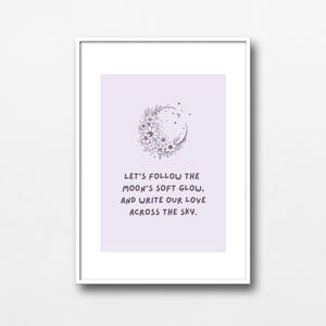 Lets Follow The Moon - Floral Illustration Print -Romantic Celestial Quote - Affirmation Wall Art