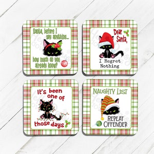 May include: Set of four black cat Christmas coasters with red and green plaid background. The coasters feature the text "Santa, before I say anything... how much do you already know?", "Dear Santa, I Regret Nothing", "It's been one of those days", and "Naughty List Repeat Offender".