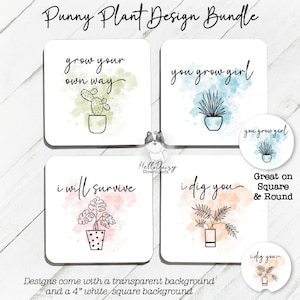 May include: Set of four 4-inch square coasters with watercolor backgrounds and plant illustrations. The coasters feature puns about plants, including "grow your own way", "you grow girl", "i will survive", and "i dig you".