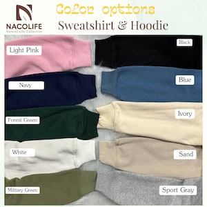 May include: Color options for sweatshirts and hoodies in light pink, navy, forest green, white, military green, black, blue, ivory, sand, and sport gray.