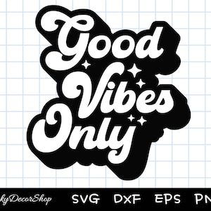 Good Vibes Nur SVG, Good Vibes SVG, Positive Stimmung, Silhouette, Cricut, Schnittdatei, SVG, Dxf, Eps, Png, digitaler Download