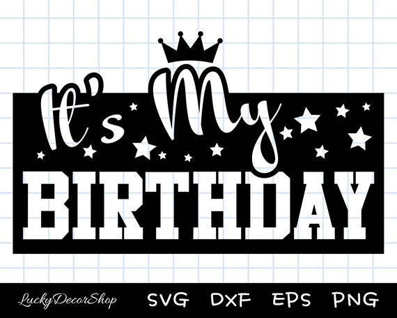 It’s My Birthday SVG Birthday SVG Birthday Shirt SVG - Etsy