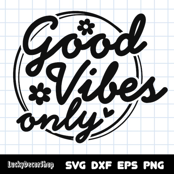 Good Vibes Only Svg: Positive Cricut Cut File (Digital Download)