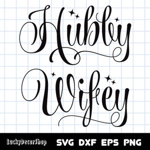Hubby and Wifey SVG, Wedding Svg, Husband and Wife Svg, Hubby Wifey Shirt, Cut Files, Silhouette, Cricut, Svg,Png,Dxf, Eps