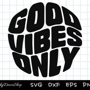 Good Vibes Only Svg, Good Vibes Svg, Positive Svg, silhouette, cricut, cut file, Svg, Dxf, Eps, Png, Digital download