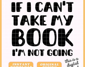 Buchaufkleber - If I Cant Take My Book Im Not Coming - Booktok - Digitale Datei - Bücheraufkleber - Bundle / PNG / JPG / SVG / Pdf