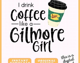 Gilmore Girls - I Drink Coffee like a Gilmore Girl - Aufkleber - Digitale Datei - Bundle / PNG / JPG / PDF / SvG