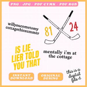 Puede incluir: Archivo digital con texto y gráficos. Incluye palos de hockey cruzados con los números 81 y 24. El texto incluye "willyoucometomy cottagethissummer", "IS LIE. LIER TOLD YOU THAT" y "mentally i'm at the cottage".