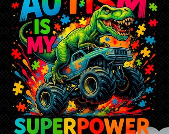 May include: A colorful graphic featuring a green Tyrannosaurus Rex on a blue monster truck. The text reads "AUTISM IS MY SUPERPOWER" in rainbow colors, with puzzle pieces scattered around the design. The bottom text says "AUTISM IS MY SUPERPOWER PNG".