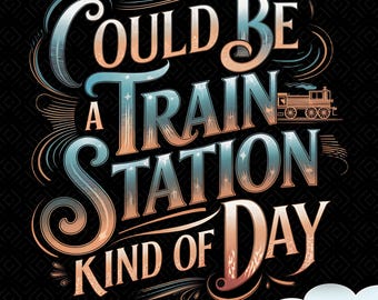 Pourrait être une gare un peu jour conception PNG, téléchargement numérique, art ferroviaire vintage, citation de voyage rétro, conception imprimable par sublimation