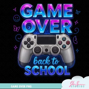 Game Over Back to School PNG, Gamer Boy Shirt Design, Video Game Controller Sublimation, First Day of School, Funny Digital Download