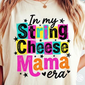 String Cheese Mama Era PNG, Funny Overstimulated Mom PNG, Toddler Mom Shirt Png, Trendy Motherhood Png, Digital Download