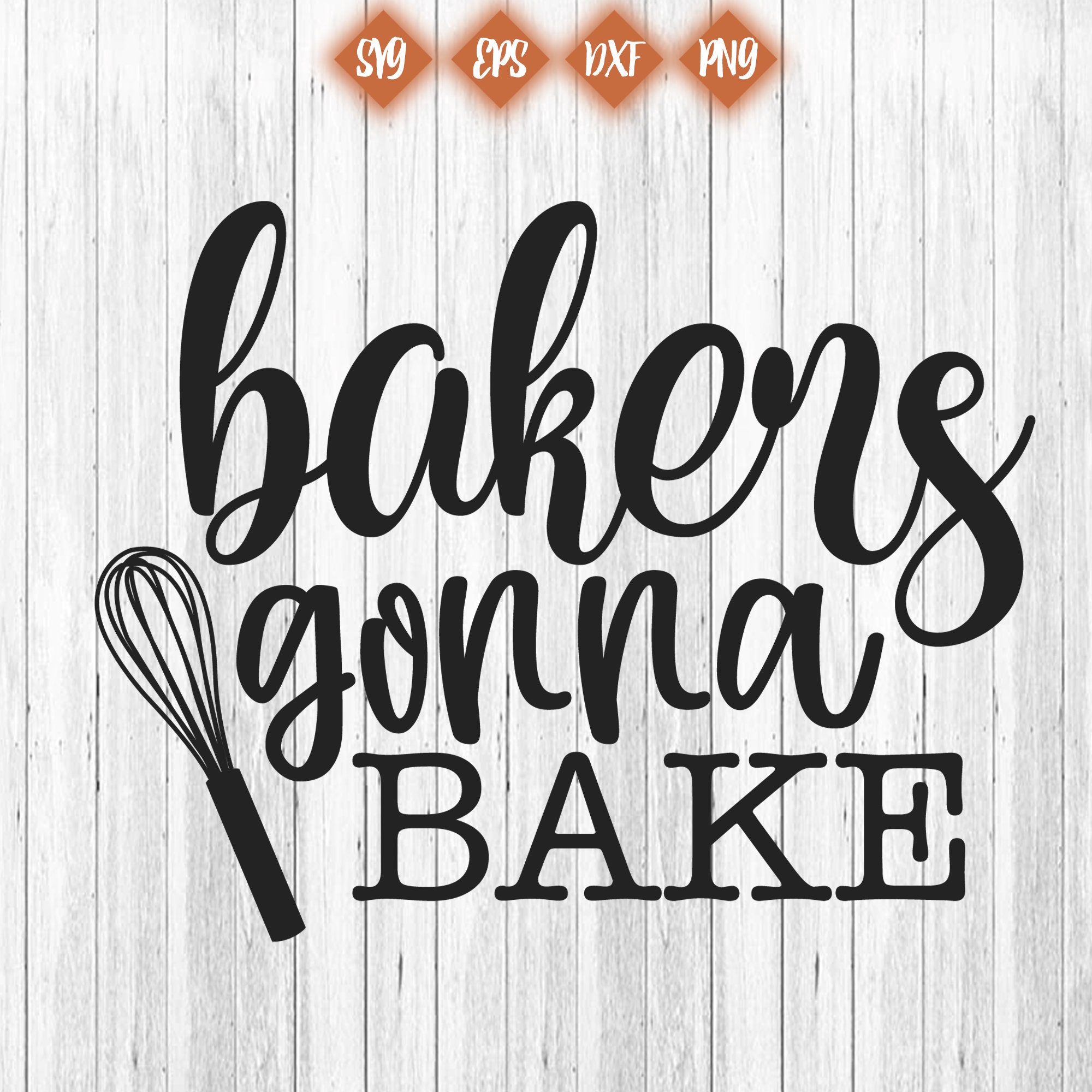 Bakers Gonna Bake File Cut Bakers Gonna SVG Bakers Gonna Etsy
