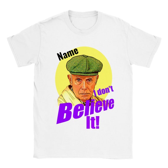 I DONT BELIEVE IT One Foot in the Grave Mens T-Shirt I DONT BELIEVE IT One Foot in the Grave Mens T-Shirt