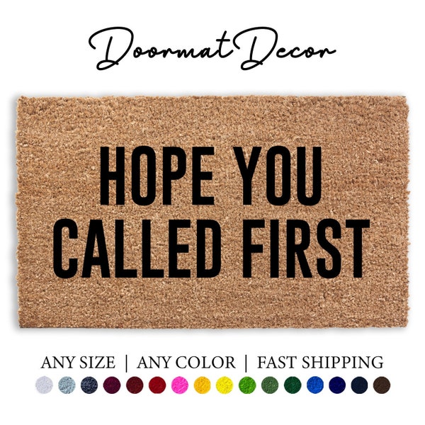 Hope You Called First Doormat, Funny Flocked Coir Door Mat, Outdoor Welcome Mat, Custom Personalized Rug, Housewarming, Funny Doormat Gift