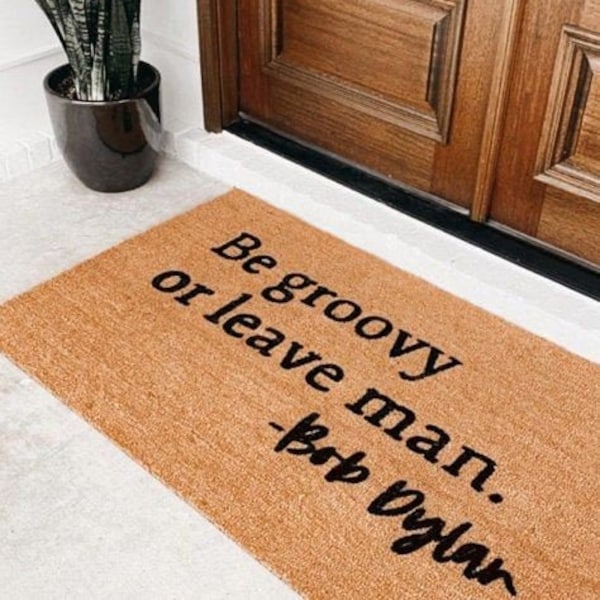 Be Groovy Or Leave Man Doormat, Bob Dylan Door Mat, Funny Doormat, Outdoor Welcome Mat, Custom Personalized Door Mat, Funny Gift