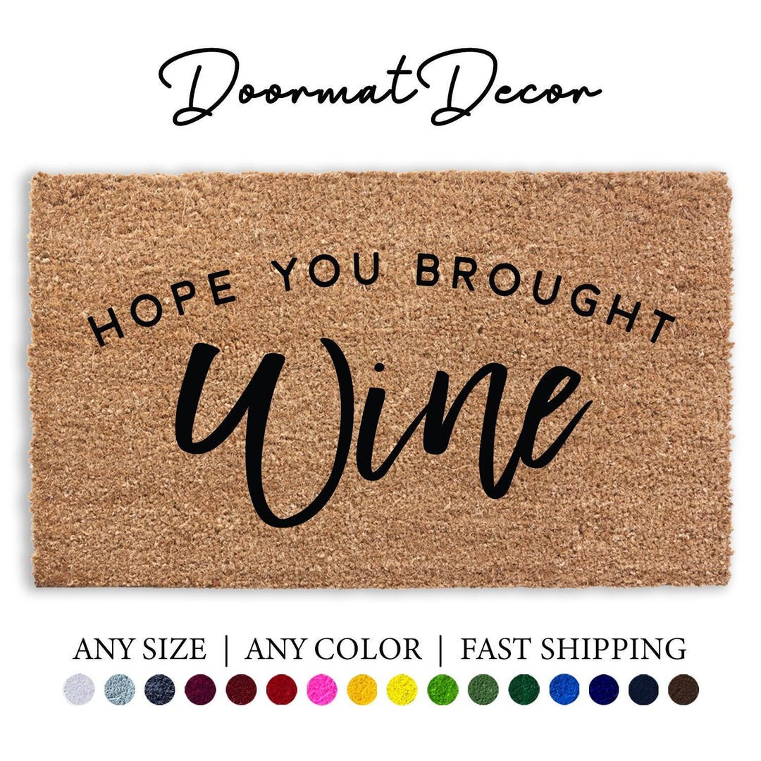 Hope You Brought Wine Doormat Funny Custom Welcome Mat Perfect Gift for ...