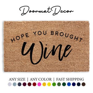 Hope You Brought Wine Doormat Tapete de boas-vindas personalizado e engraçado, presente perfeito para amantes do vinho