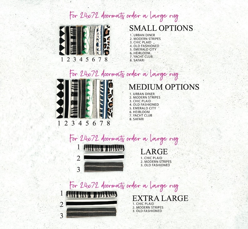 May include: A guide to ordering doormats in different sizes. The guide shows eight different doormat designs, labeled with numbers 1 through 8. The designs include black and white geometric patterns, leopard print, and stripes. The guide also includes the text "For 24x72 doormats order a large rug" and lists the different sizes of doormats available: Small, Medium, Large, and Extra Large.