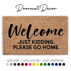 Funny Welcome Doormat - Just Kidding Please Go Away Custom Rug Unique Entryway Decor Great Gift idea
