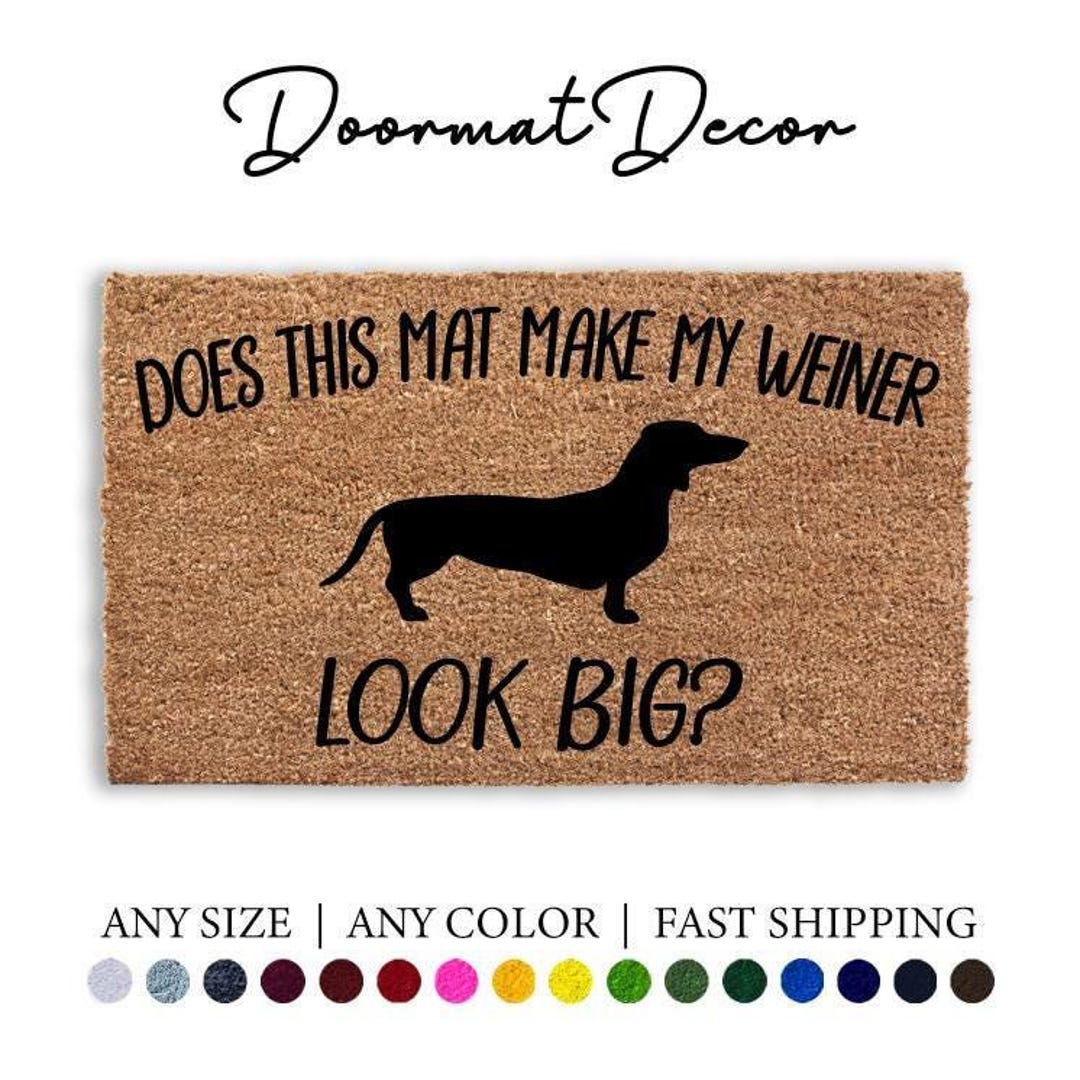 Pet Door Mat Does This Mat Make My Weiner Look Big Dachshund