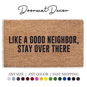 Funny Doormat - Like A Good Neighbor Stay Over There Coir Outdoor Welcome Mat Unique Gift Idea