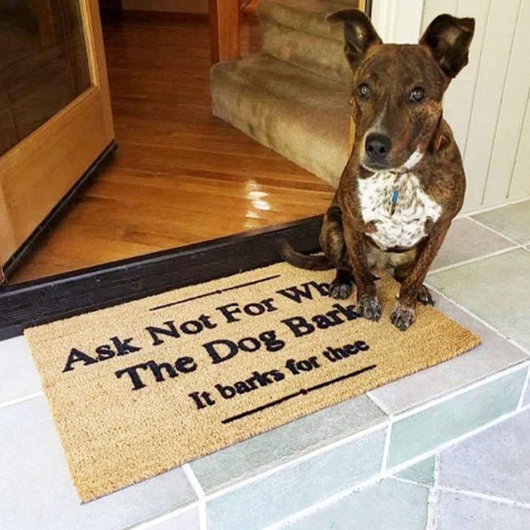 Funny Dog Doormat Ask Not for Whom the Dog Barks