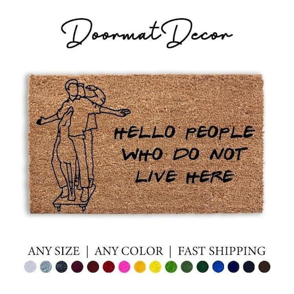 Chandler and Joey Doormat  Funny Hello People Who Do Not Live Here Rug  Custom Friends Show Gift