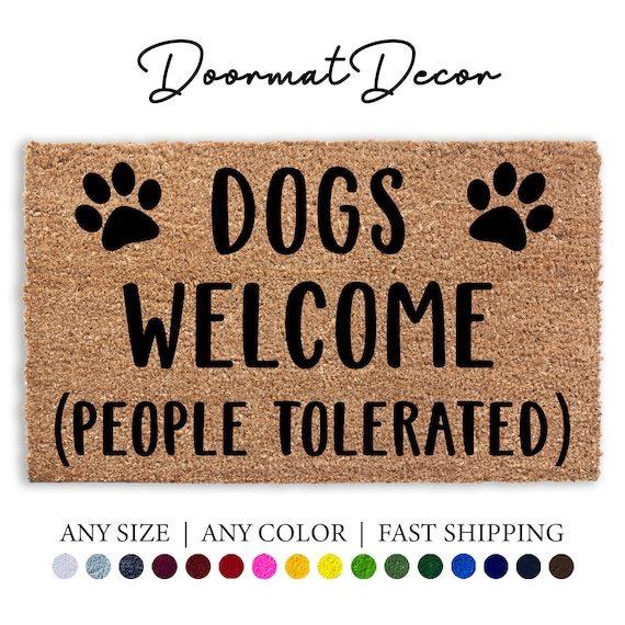 Dogs Welcome People Tolerated Doormat Paw Print Dog Print Welcome Mat Outdoor Mat Pet Lover Animal Puppy Door Mat Rug Entryway Decor Etsy Canada