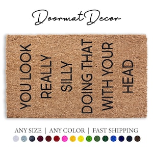 Funny Coir Doormat - You Look Silly Doing That Outdoor Welcome Rug Custom Personalized Home Decor