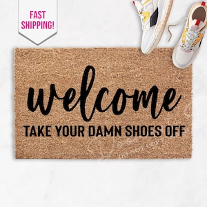 Welcome Take Your Damn Shoes Off Funny Doormat, Flocked Coir Door Mat, Outdoor Welcome Mat, Custom Personalized Door Mat, Funny Doormat Gift
