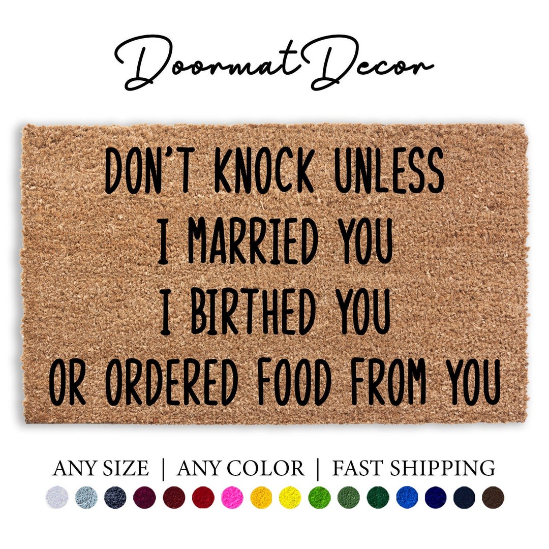 Don't Knock Unless I Married You Birthed You Ordered Food From You